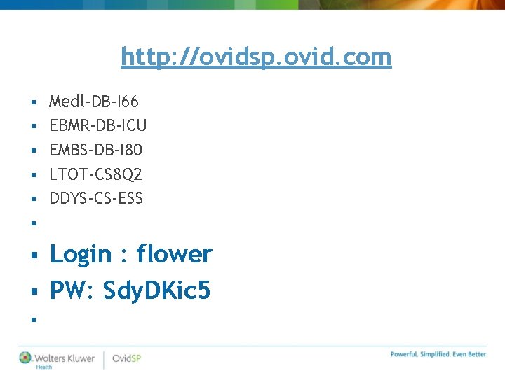 http: //ovidsp. ovid. com § § § Medl-DB-I 66 EBMR-DB-ICU EMBS-DB-I 80 LTOT-CS http: //ovidsp. ovid. com § § § Medl-DB-I 66 EBMR-DB-ICU EMBS-DB-I 80 LTOT-CS