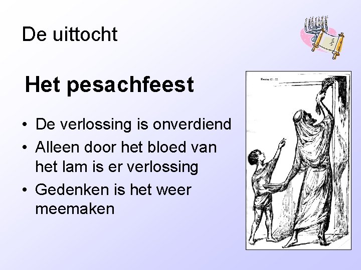 De uittocht Het pesachfeest • De verlossing is onverdiend • Alleen door het bloed