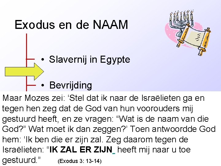 Exodus en de NAAM • Slavernij in Egypte • Bevrijding Maar Mozes zei: ‘Stel