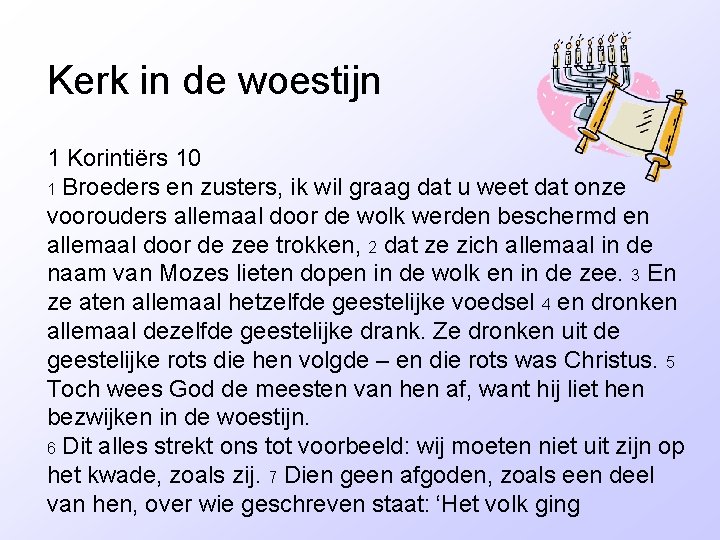 Kerk in de woestijn 1 Korintiërs 10 1 Broeders en zusters, ik wil graag