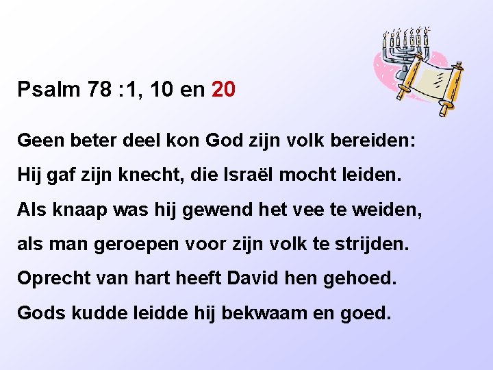 Psalm 78 : 1, 10 en 20 Geen beter deel kon God zijn volk