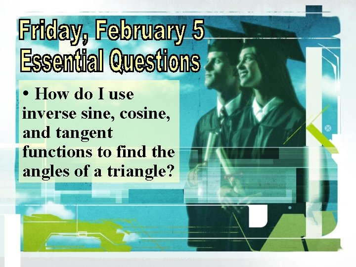  • How do I use inverse sine, cosine, and tangent functions to find