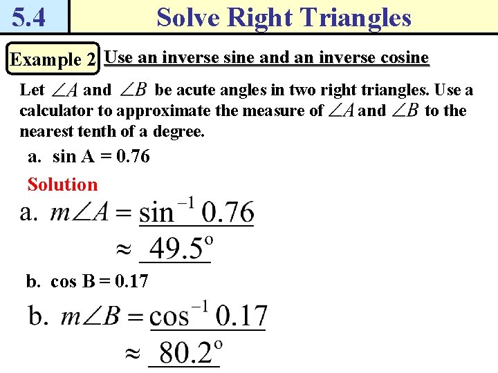 5. 4 Solve Right Triangles Example 2 Use an inverse sine and an inverse