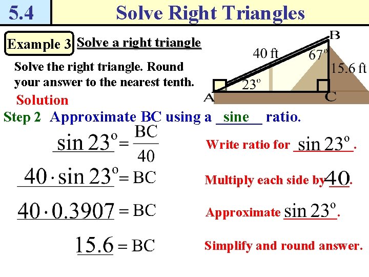 5. 4 Solve Right Triangles Example 3 Solve a right triangle Solve the right