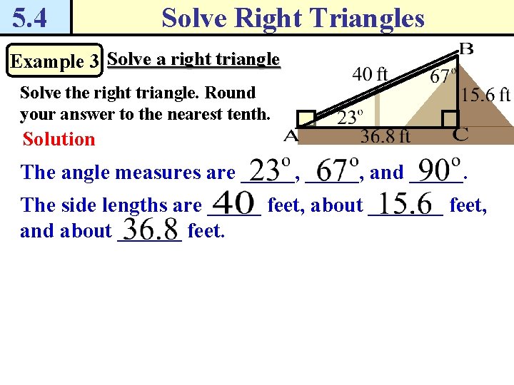 5. 4 Solve Right Triangles Example 3 Solve a right triangle Solve the right