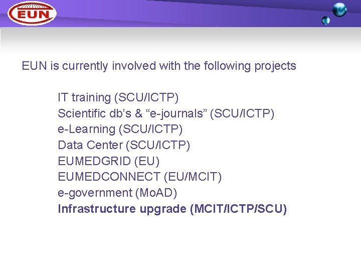 EUN is currently involved with the following projects IT training (SCU/ICTP) Scientific db’s &