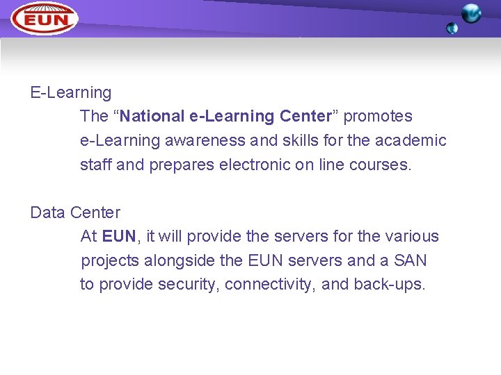 E-Learning The “National e-Learning Center” promotes e-Learning awareness and skills for the academic staff