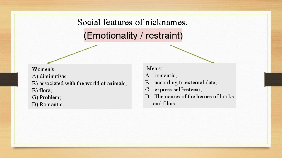Social features of nicknames. (Emotionality / restraint) Women's: A) diminutive; B) associated with the