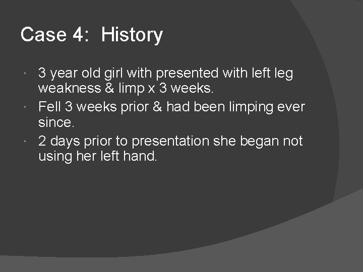 Case 4: History 3 year old girl with presented with left leg weakness &