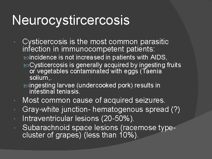 Neurocystircercosis Cysticercosis is the most common parasitic infection in immunocompetent patients: incidence is not