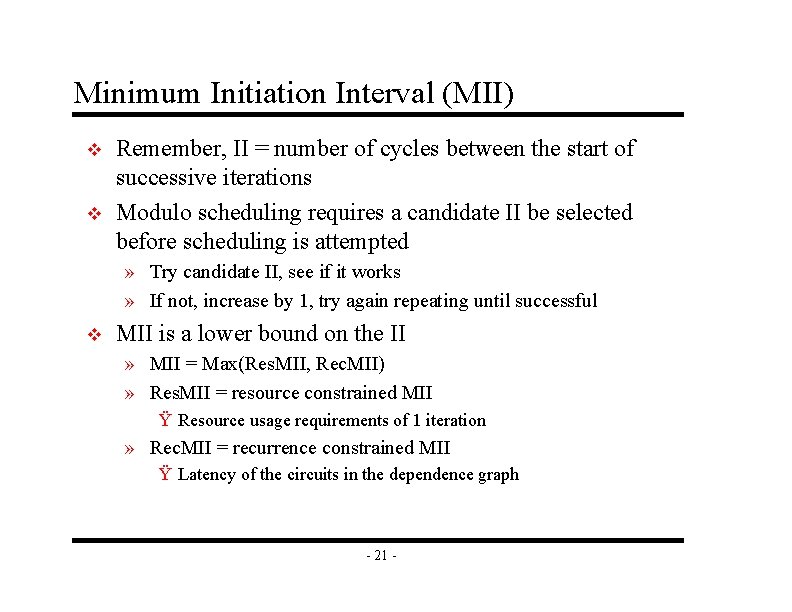 Minimum Initiation Interval (MII) v v Remember, II = number of cycles between the