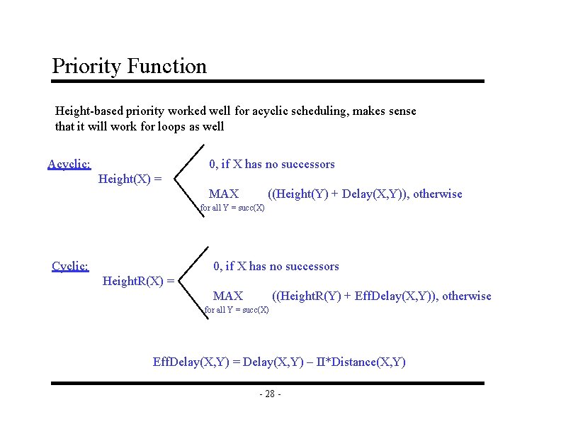 Priority Function Height-based priority worked well for acyclic scheduling, makes sense that it will