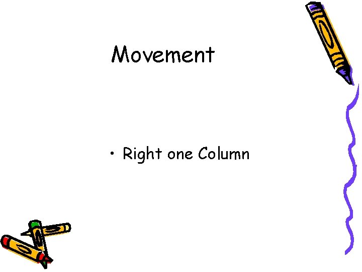 Movement • Right one Column 