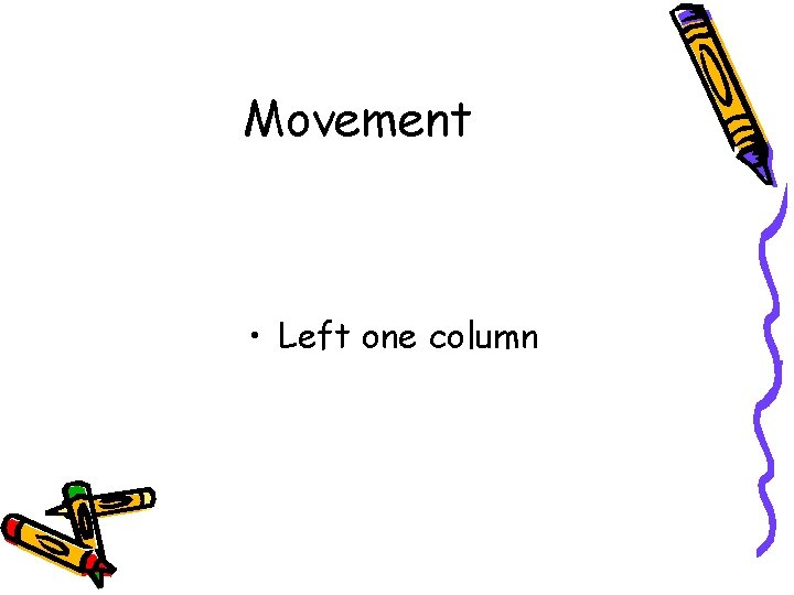 Movement • Left one column 