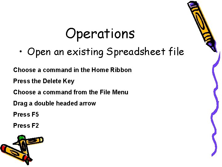 Operations • Open an existing Spreadsheet file Choose a command in the Home Ribbon