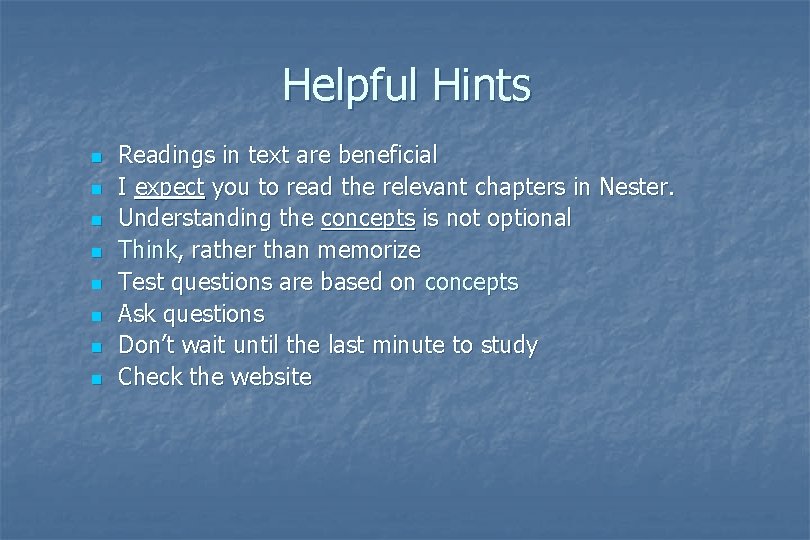 Helpful Hints n n n n Readings in text are beneficial I expect you