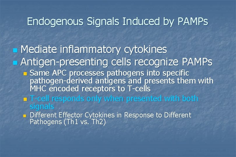 Endogenous Signals Induced by PAMPs Mediate inflammatory cytokines n Antigen-presenting cells recognize PAMPs n