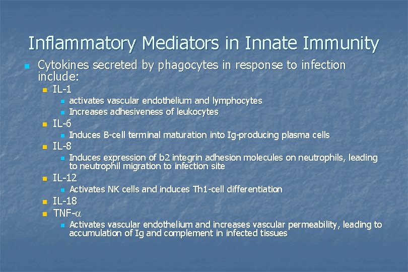 Inflammatory Mediators in Innate Immunity n Cytokines secreted by phagocytes in response to infection