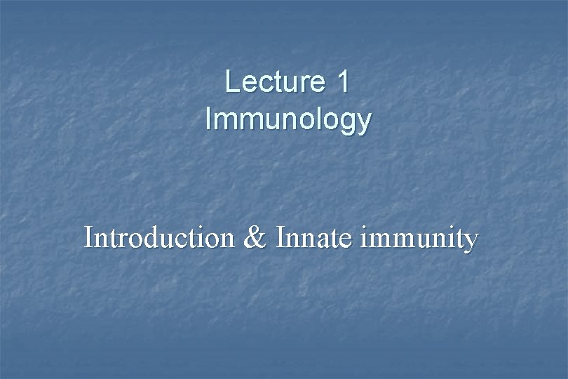 Lecture 1 Immunology Introduction & Innate immunity 