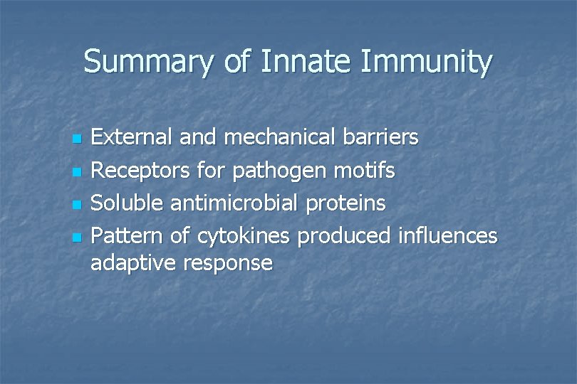 Summary of Innate Immunity n n External and mechanical barriers Receptors for pathogen motifs