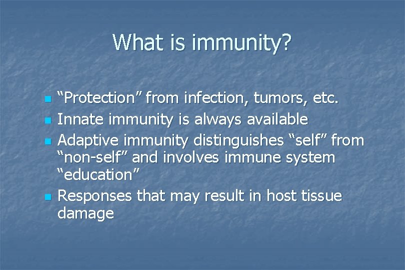 What is immunity? n n “Protection” from infection, tumors, etc. Innate immunity is always