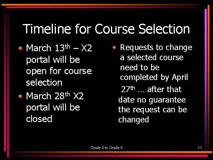 Timeline for Course Selection • March 13 th – X 2 portal will be