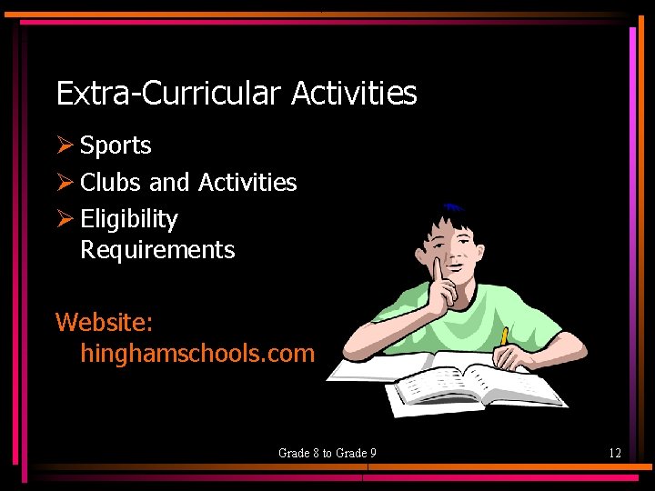 Extra-Curricular Activities Ø Sports Ø Clubs and Activities Ø Eligibility Requirements Website: hinghamschools. com