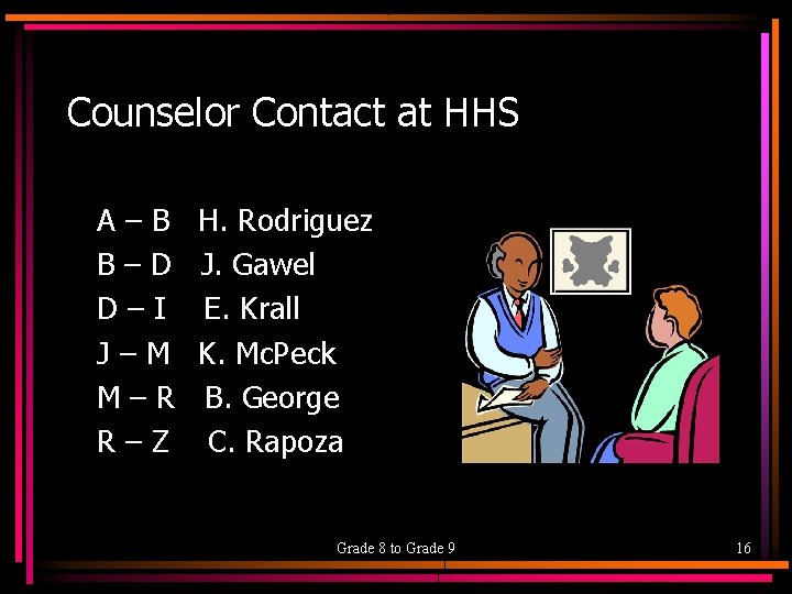 Counselor Contact at HHS A–B B–D D–I J–M M–R R–Z H. Rodriguez J. Gawel