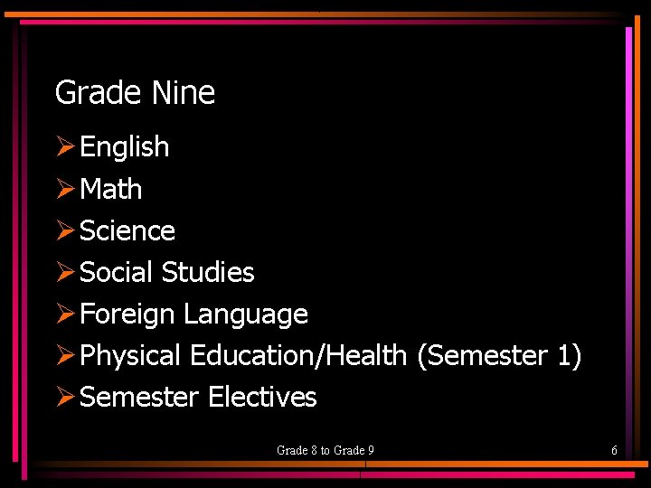 Grade Nine Ø English Ø Math Ø Science Ø Social Studies Ø Foreign Language