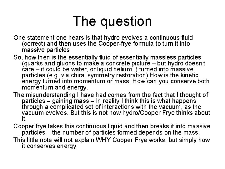 The question One statement one hears is that hydro evolves a continuous fluid (correct)