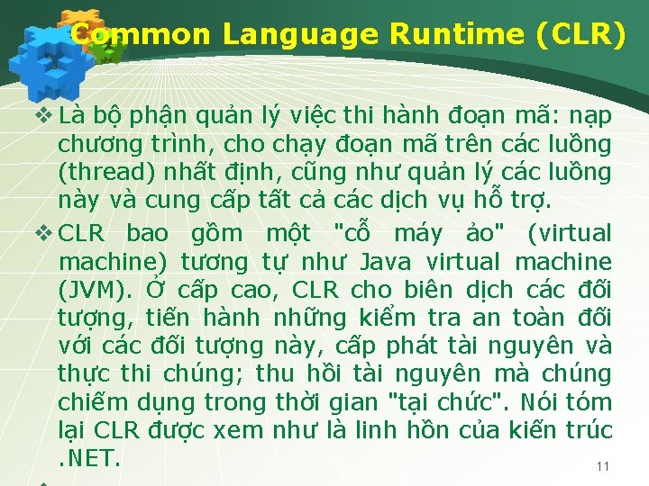 Common Language Runtime (CLR) v Là bộ phận quản lý việc thi hành đoạn