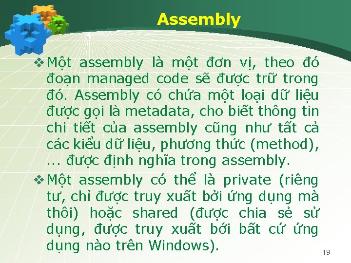 Assembly v Một assembly là một đơn vị, theo đó đoạn managed code sẽ