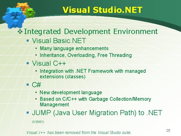 Visual Studio. NET v Integrated Development Environment § Visual Basic. NET • Many language