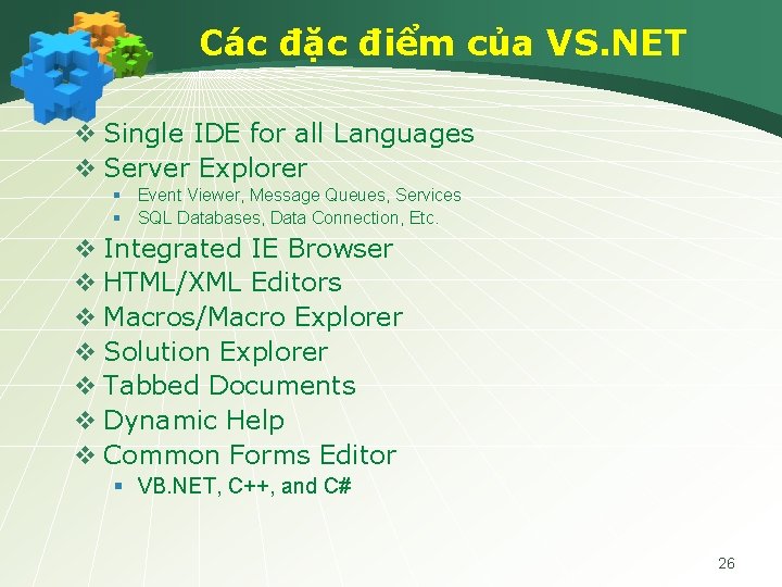 Các đặc điểm của VS. NET v Single IDE for all Languages v Server