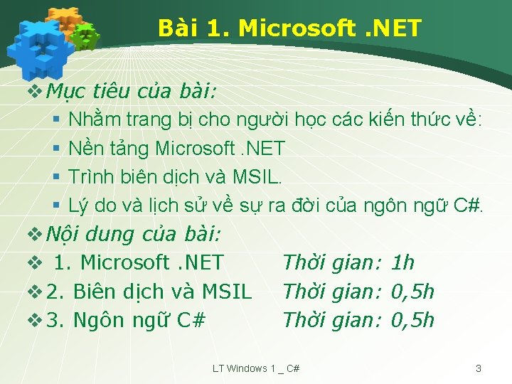 Bài 1. Microsoft. NET v Mục tiêu của bài: § Nhằm trang bị cho