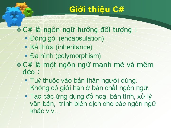 Giới thiệu C# v C# là ngôn ngữ hướng đối tượng : § Đóng