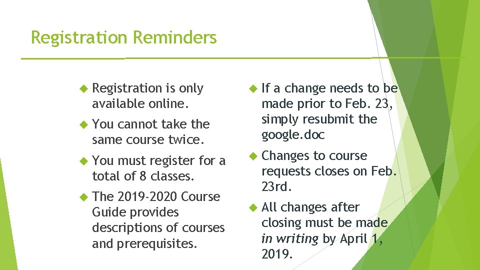 Registration Reminders Registration is only available online. You cannot take the same course twice.