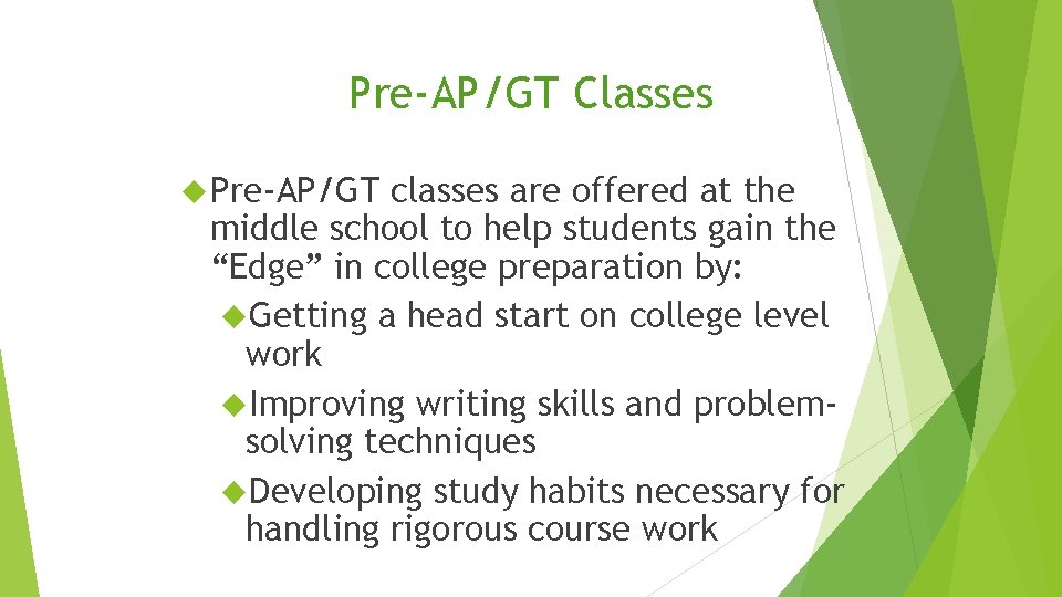 Pre-AP/GT Classes Pre-AP/GT classes are offered at the middle school to help students gain