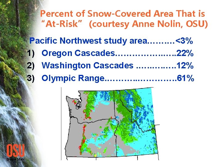 Percent of Snow-Covered Area That is “At-Risk” (courtesy Anne Nolin, OSU) Pacific Northwest study
