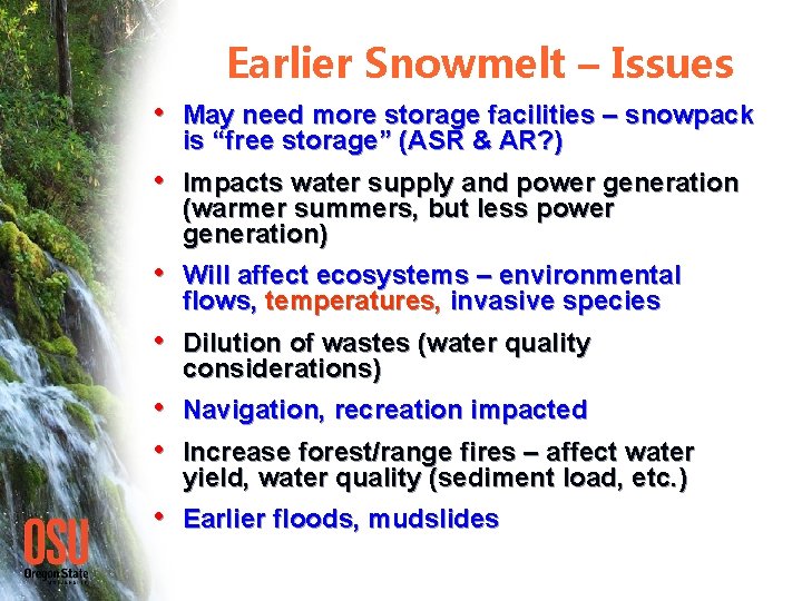 Earlier Snowmelt – Issues • May need more storage facilities – snowpack is “free