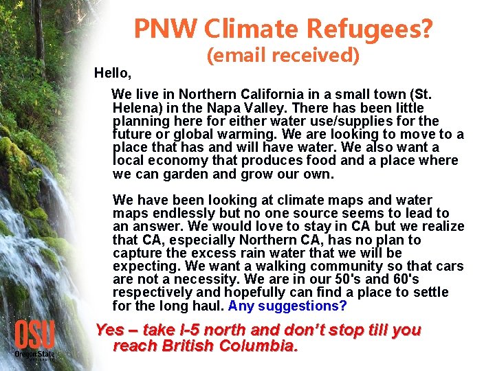 PNW Climate Refugees? Hello, (email received) We live in Northern California in a small