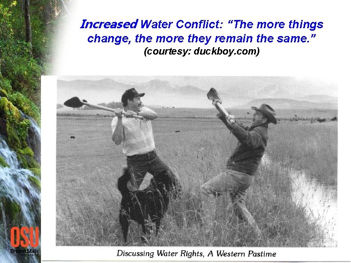 Increased Water Conflict: “The more things change, the more they remain the same. ”