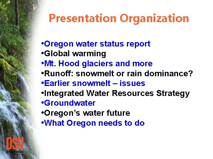Presentation Organization • Oregon water status report • Global warming • Mt. Hood glaciers