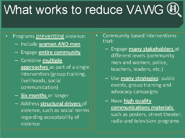 What works to reduce VAWG • Programs preventing violence: – Include women AND men