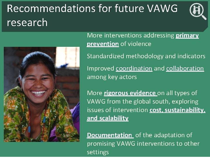 Recommendations for future VAWG research More interventions addressing primary prevention of violence Standardized methodology