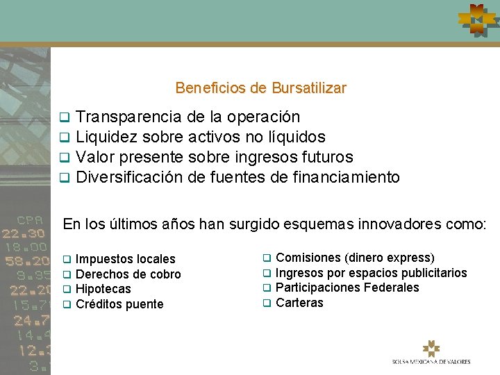 Beneficios de Bursatilizar q Transparencia de la operación q Liquidez sobre activos no líquidos