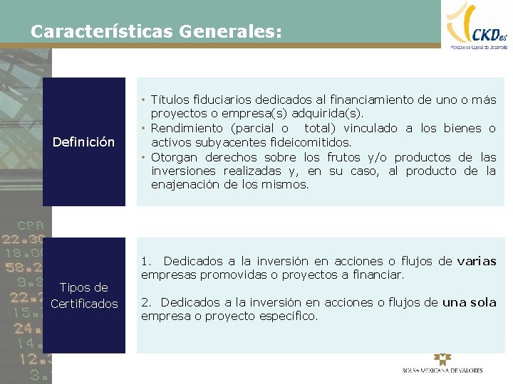 Características Generales: Definición Tipos de Certificados • Títulos fiduciarios dedicados al financiamiento de uno