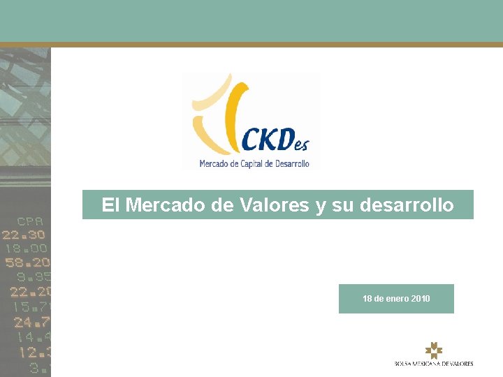 El Mercado de Valores y su desarrollo 18 de enero 2010 