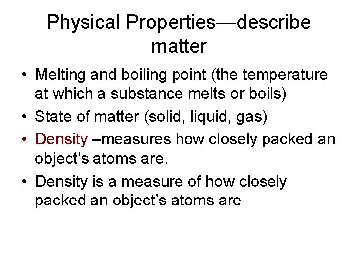 Physical Properties—describe matter • Melting and boiling point (the temperature at which a substance Physical Properties—describe matter • Melting and boiling point (the temperature at which a substance