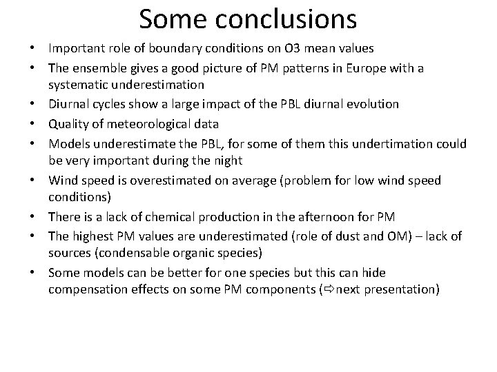 Some conclusions • Important role of boundary conditions on O 3 mean values •